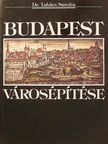 Dr. Takács Sarolta - Budapest városépítése [antikvár]