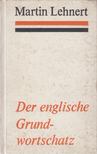 Lehnert, Martin - Der englische Grundwortschatz [antikvár]
