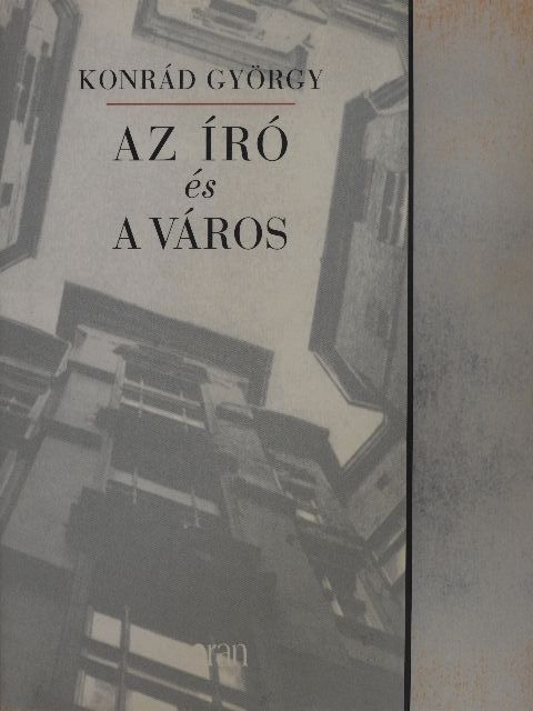 Konrád György - Az író és a város [antikvár]