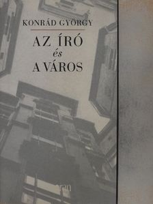 Konrád György - Az író és a város [antikvár]