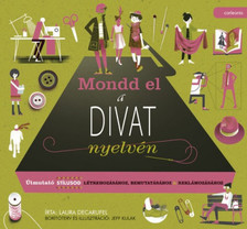 Laura Decarufel - Mondd el a divat nyelvén - Útmutató stílusod létrehozásához, bemutatásához, reklámozásához