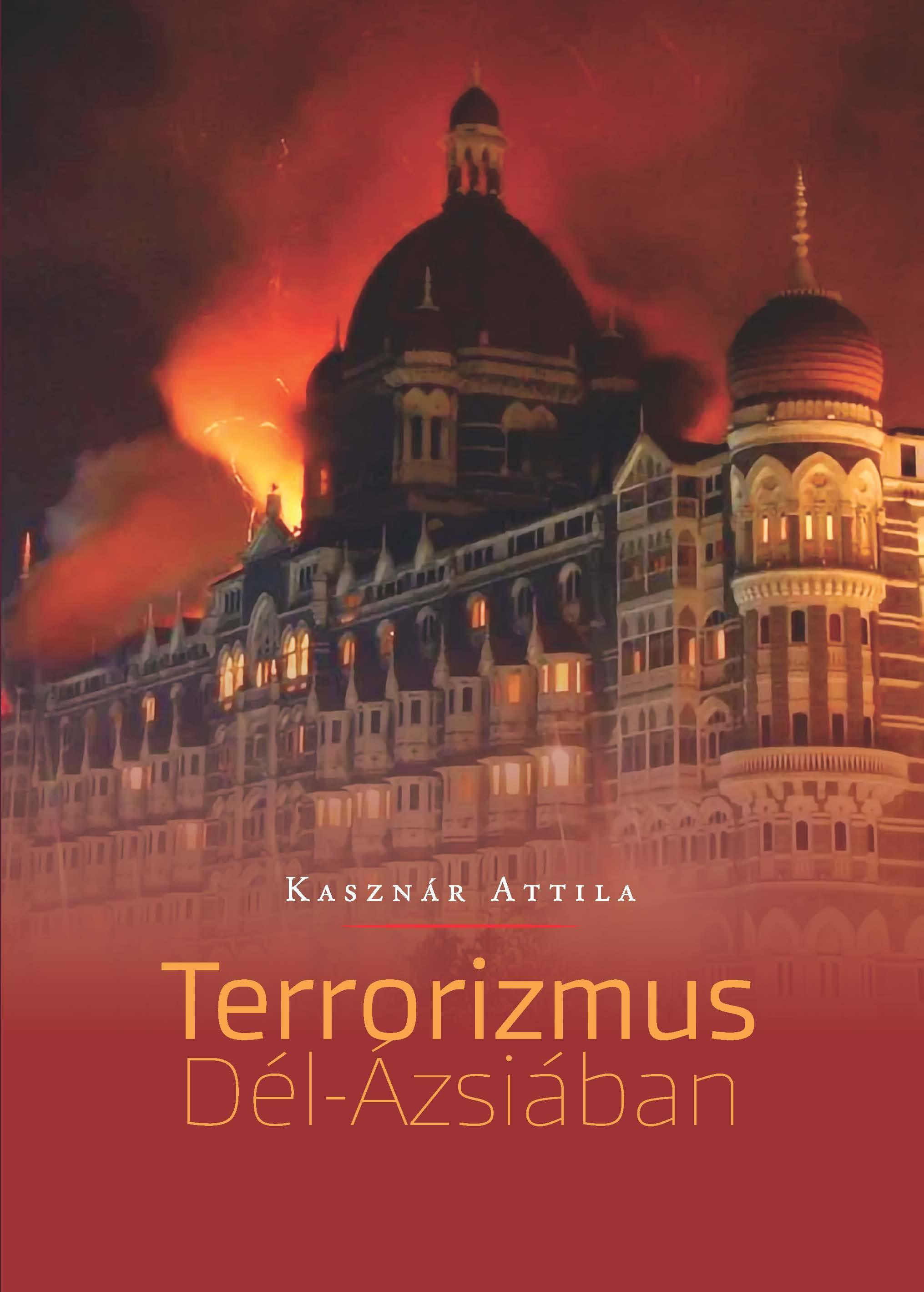 Kasznár Attila - Terrorizmus Dél-Ázsiában
