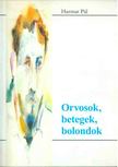 HARMAT PÁL - ORVOSOK, BETEGEK, BOLONDOK [antikvár]