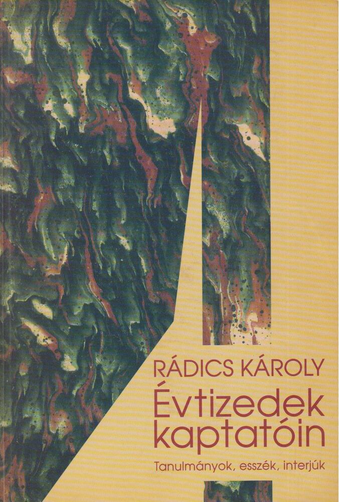 Rádics Károly - Évtizedek kaptatóin [antikvár]
