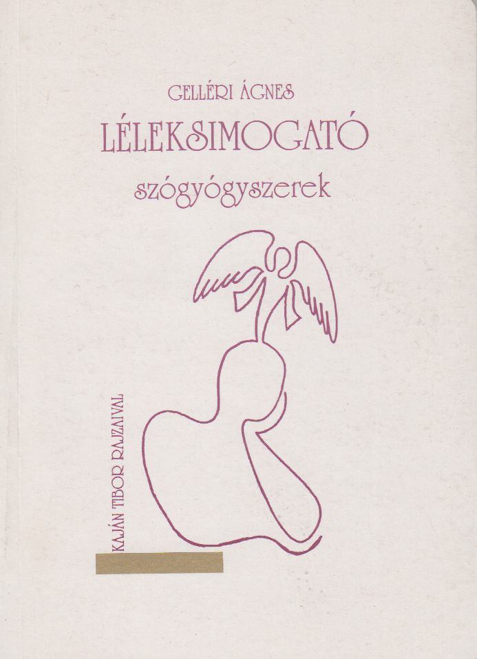 Gelléri Ágnes - Léleksimogató szógyógyszerek [antikvár]