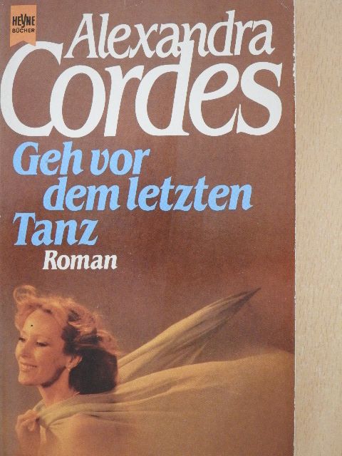 Alexandra Cordes - Geh vor dem letzten Tanz [antikvár]