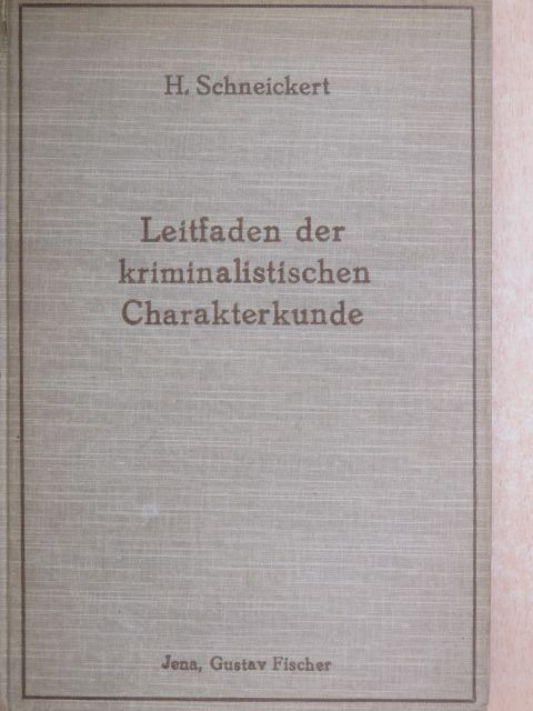 Dr. Jur. Hans Schneichert - Leitfaden der Kriminalistischen Charakterkunde [antikvár]