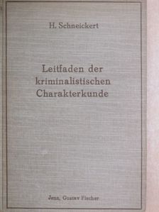 Dr. Jur. Hans Schneichert - Leitfaden der Kriminalistischen Charakterkunde [antikvár]