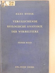 Dr. Hans Böker - Einführung in die Vergleichende Biologische Anatomie der Wirbeltiere I. [antikvár]