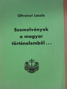 Oltványi László - Szemelvények a magyar történelemből... [antikvár]