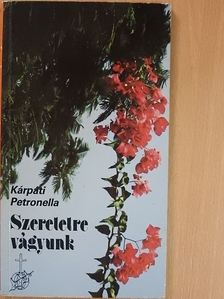 Kárpáti Petronella - Szeretetre vágyunk [antikvár]