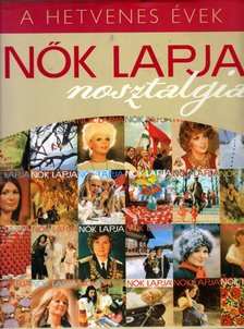 Erdélyi Z. Ágnes - Nők Lapja nosztalgia - A hetvenes évek [antikvár]