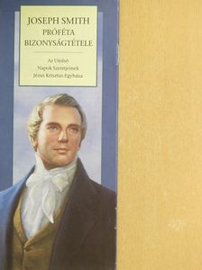 Joseph Smith - Joseph Smith próféta bizonyságtétele [antikvár]
