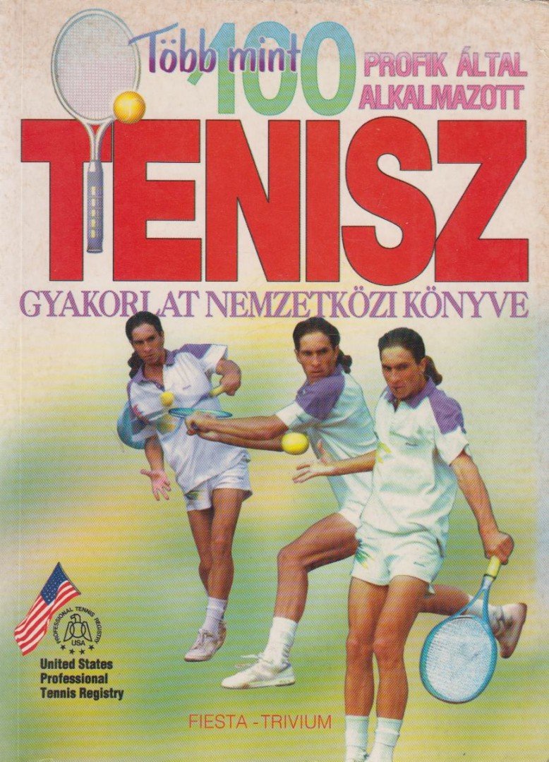 Kisbán Gyula - Több mint 100 profik által alkalmazott tenisz gyakorlat nemzetközi könyve [antikvár]