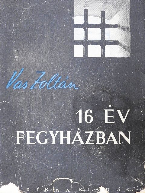 Vas Zoltán - Tizenhat év fegyházban [antikvár]