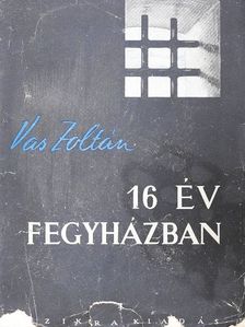 Vas Zoltán - Tizenhat év fegyházban [antikvár]