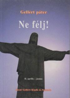 Gellért Páter - Ne félj! II. április-június [antikvár]