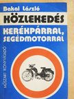 Bakai László - Közlekedés kerékpárral, segédmotorral [antikvár]