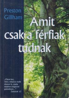 Preston Gillham - Amit csak a férfiak tudnak [antikvár]