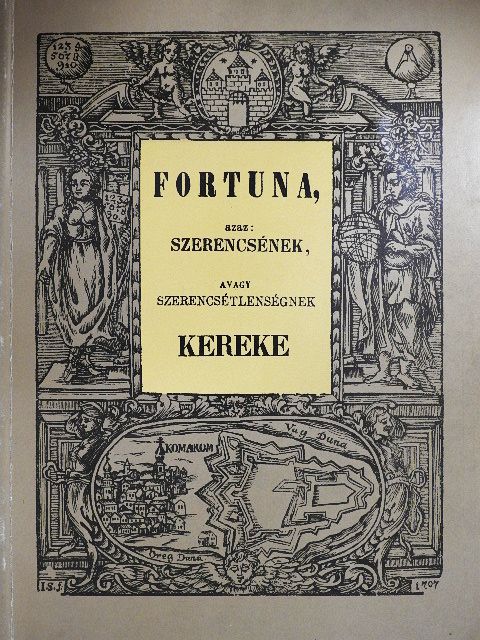 Fortuna, azaz: szerencsének, avagy szerencsétlenségnek kereke [antikvár]