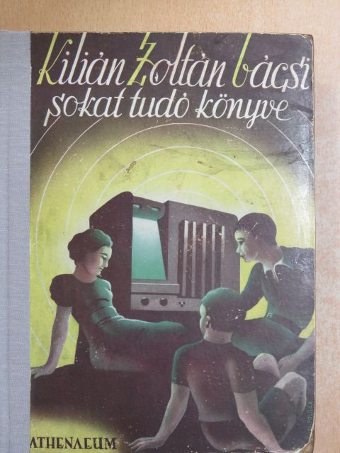 Kilián Zoltán - Kilián Zoltán sokat tudó könyve [antikvár]