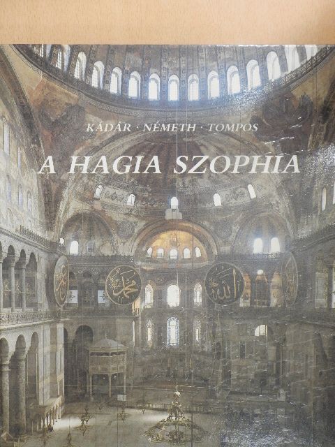 Kádár Zoltán - A Hagia Szophia [antikvár]