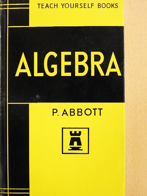 P. Abbott - Teach Yourself Algebra [antikvár]