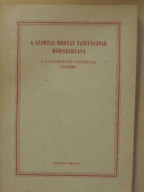 Dr. Ungváry Gyula - A számtan-mértan tanításának módszertana [antikvár]