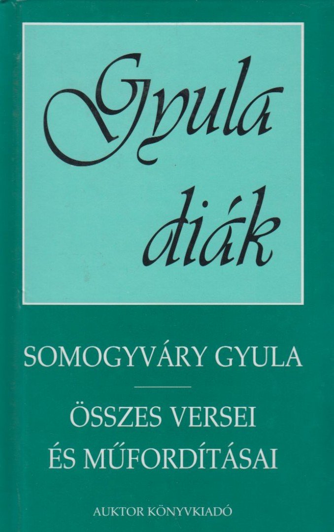 Somogyvári Gyula - Somogyváry Gyula összes versei és műfordításai [antikvár]