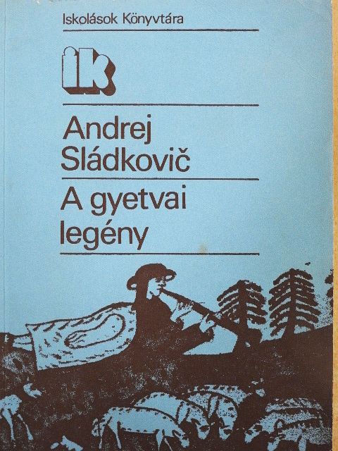 Andrej Sládkovic - A gyetvai legény [antikvár]