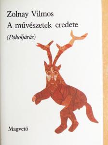 Zolnay Vilmos - A művészetek eredete [antikvár]