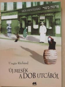 Ungár Richárd - Új mesék a Dob utcából [antikvár]