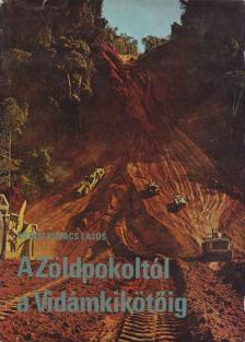 Kutasi Kovács Lajos - A Zöldpokoltól a Vidámkikötőig [antikvár]