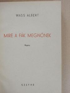 Wass Albert - Mire a fák megnőnek [antikvár]
