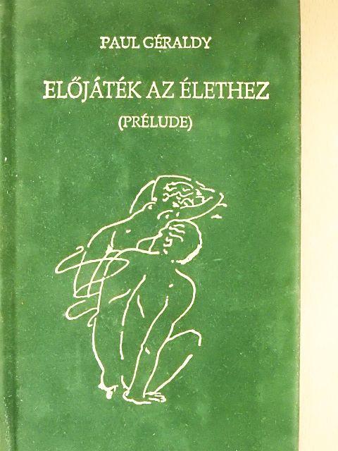 Paul Géraldy - Előjáték az élethez [antikvár]