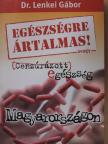 Dr. Lenkei Gábor - Egészségre ártalmas! avagy Cenzúrázott egészség Magyarországon [antikvár]