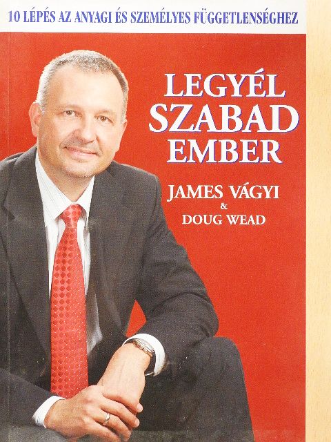 Doug Wead - Legyél Szabad Ember [antikvár]