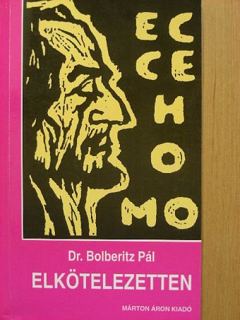 Dr. Bolberitz Pál - Elkötelezetten [antikvár]