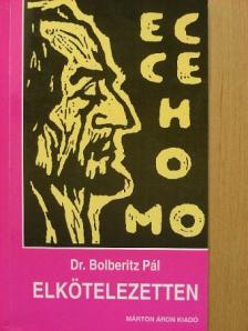 Dr. Bolberitz Pál - Elkötelezetten [antikvár]