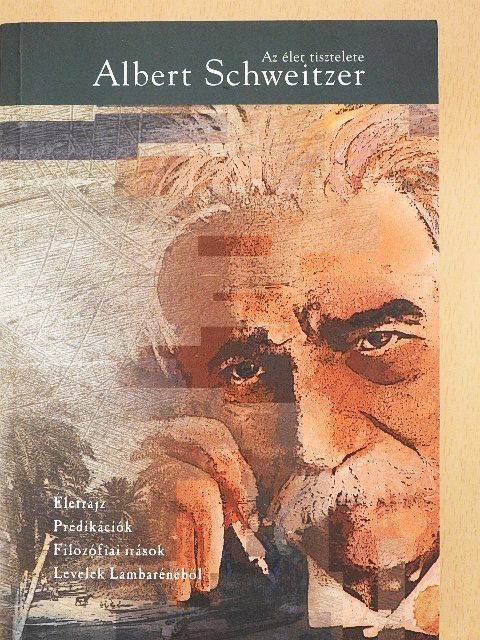 Albert Schweitzer - Az élet tisztelete [antikvár]