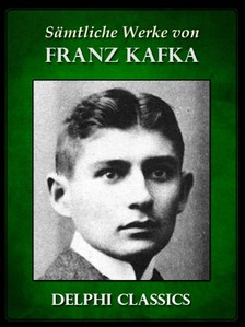 Franz Kafka - Saemtliche Werke von Franz Kafka (Illustrierte) [eKönyv: epub, mobi]