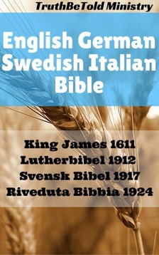 Joern Andre Halseth TruthBetold Ministry, - English German Swedish Italian Bible - King James 1611 - Lutherbibel 1912 - Svensk Bibel 1917 - Riveduta Bibbia 1924 [eKönyv: epub, mobi]