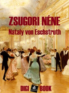 Eschstruth Nathaly von - Zsugori néne [eKönyv: epub, mobi]