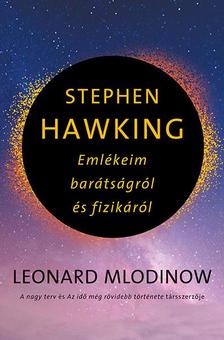 Leonard Mlodinow - Stephen Hawking - Emlékeim barátságról és fizikáról