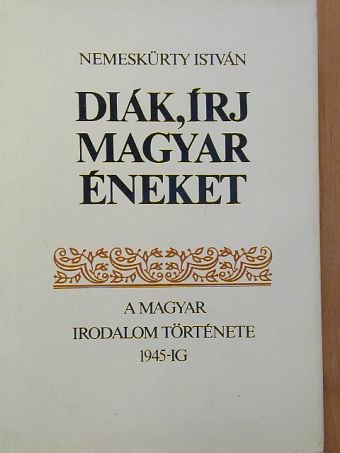 Nemeskürty István - Diák, írj magyar éneket 2. (Töredék) [antikvár]