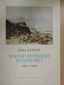 Lyka Károly - Magyar művészélet Münchenben [antikvár]