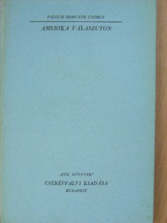 Pálóczi Horváth György - Amerika válaszuton [antikvár]