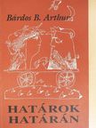 Bárdos B. Arthur - Határok határán [antikvár]
