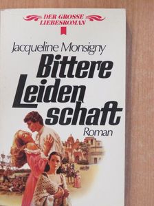 Jacqueline Monsigny - Bittere Leidenschaft [antikvár]