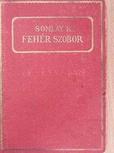 Somlay Károly - Fehér szobor [antikvár]